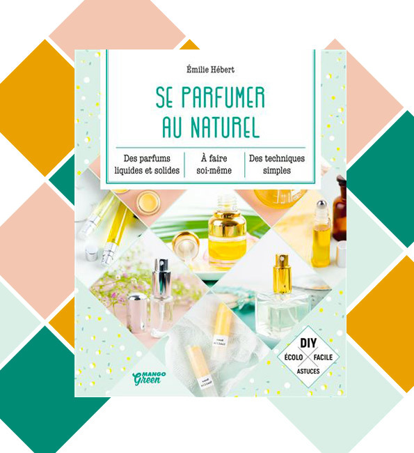 Se parfumer au Naturel – éditions Mango